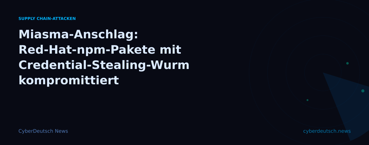 Miasma-Anschlag: Red-Hat-npm-Pakete mit Credential-Stealing-Wurm kompromittiert