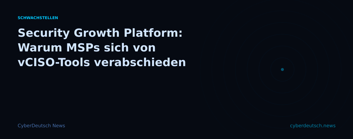 Security Growth Platform: Warum MSPs sich von vCISO-Tools verabschieden
